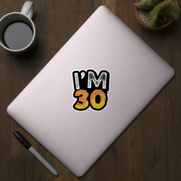 I'M 30 Happy 30th Birthday gifts by ARTA-ARTS-DESIGNS